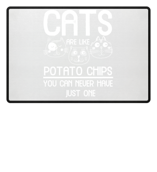 Cats Are Like Potato Chips - Gift