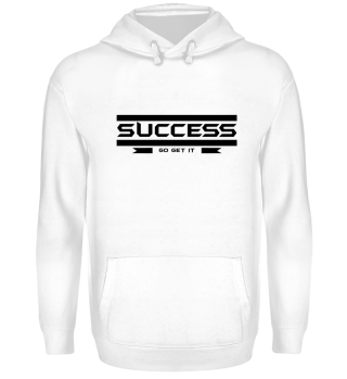 SUCCESS GO AND GET IT!