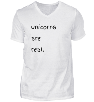 Unicorns are real. Einhörner Shirt