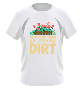 Never old to play in the dirt - garden