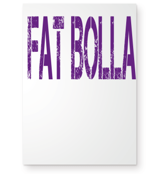 Fat Bolla