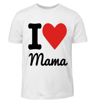 I love Mama - Muttertag -Geschenkidee 