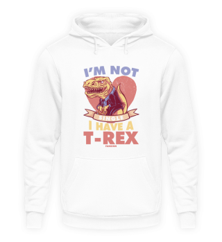 I'm Not Single I Have A T-Rex