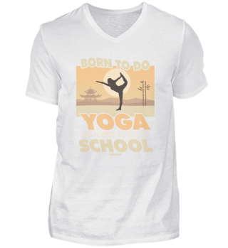 Born To Do Yoga But Forced To Go To Scho