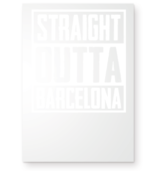 straight outta barcelona