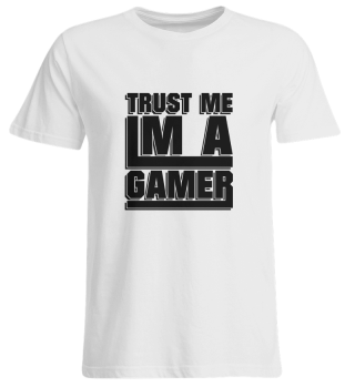 Trust me im a Gamer - Gaming