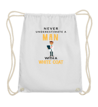 Never underestimate a man - white coat