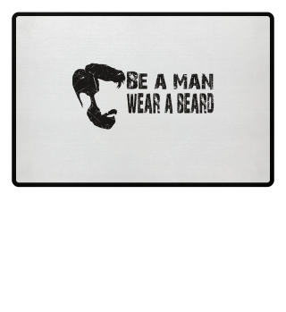 Be a man. Wear a beard.