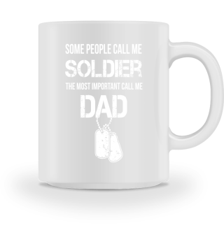 Some People Call Me Soldier - DAD Gift