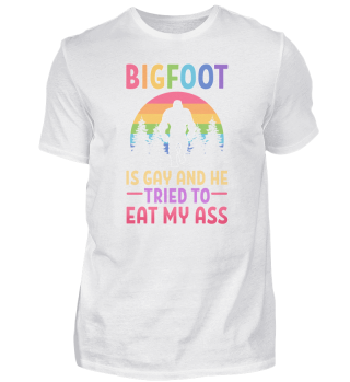 Bigfoot is Gay and he tried to eat my ass