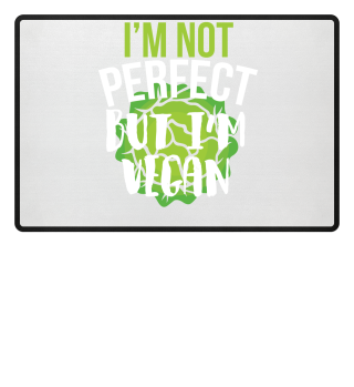 I'm not perfect but I'm Vegan Shirt