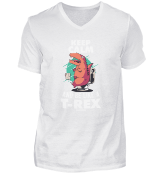 Keep Calm And Be Like A T-Rex