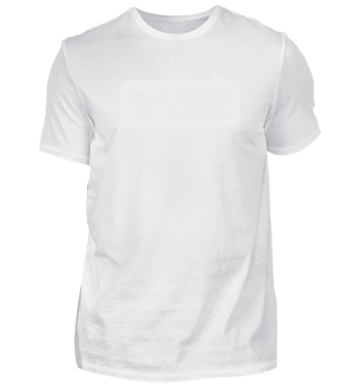 Read More Books Rather Than T-Shirts!