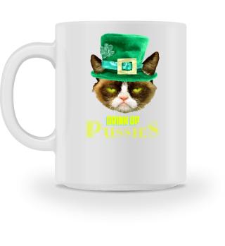 Drink Up Pussies St Patricks