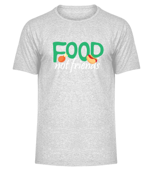 Food not friends