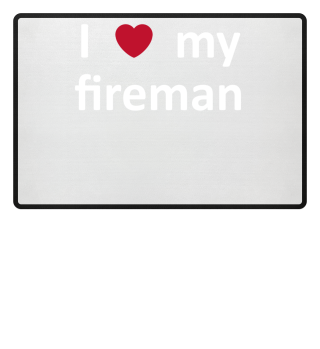 I love my fireman