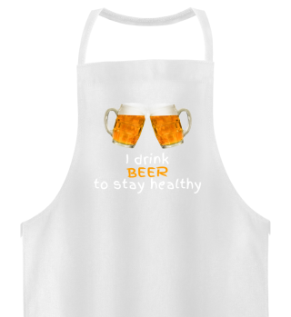 I drink BEER to stay healthy