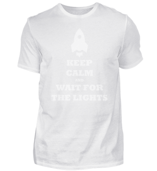 KEEP CALM AND WAIT FOR THE LIGHTS