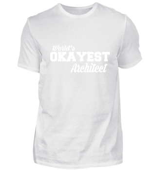 Okayest Architect Fancy T-Shirt Design