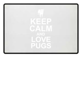 Keep calm and love pugs 