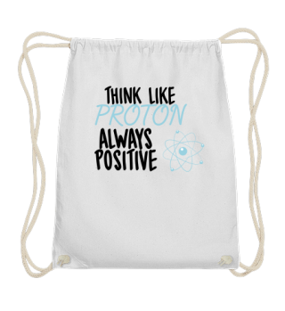 Think Like Proton. Always Positive! Nerd - nerdy - Genie - Brain - Geschenk - Gift Idea