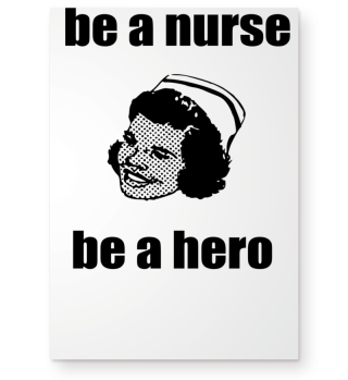 be a nurse be a hero - T-shirt