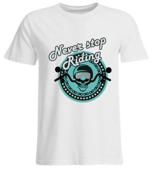 Never Stop Riding - Birthday Gift