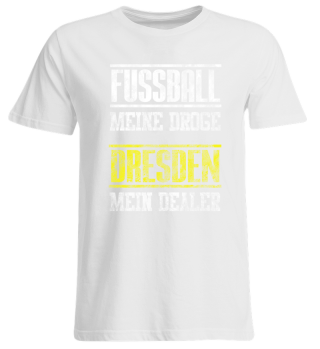 Dresden Mein Dealer - Fußball Meine Droge