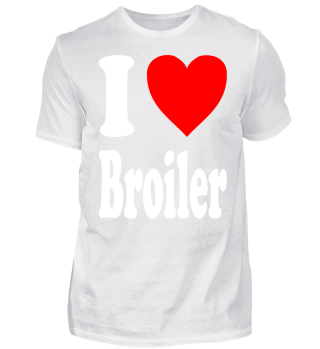 I love Broiler