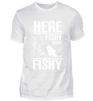 funny fisherman gift - here fishy fishy