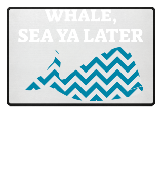 whale, sea ya later