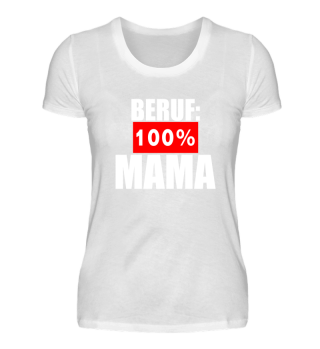 Mutter T-Shirt Beruf 100% Mama