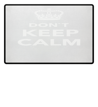 Don't keep calm