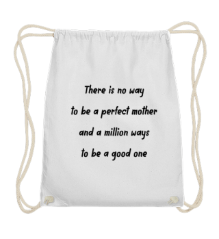 There are a million ways to be a good mother - gift 