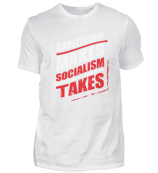 Capitalism makes Socialism Takes