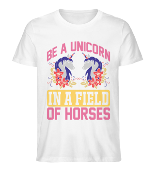 Be a Unicorn In a Field of Horses