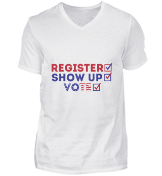 Register Show Up Vote Presidential Election