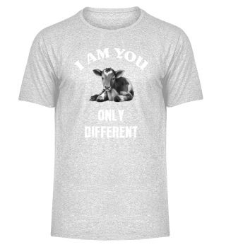 I Am You, Only Different | Treat Animals Humanely and End Speciesism
