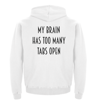 My Brain has too many Tabs open Idee