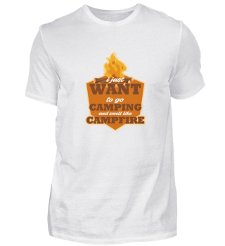 I just want to go camping | T-Shirt