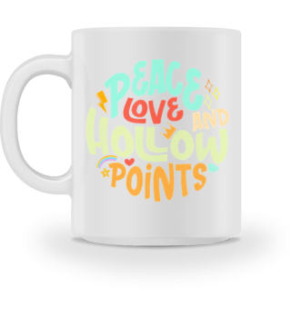 Peace Love And Hollow Points