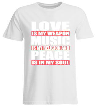 Love is my weapon Music is my religion