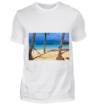 Beach please - Motiv Shirt