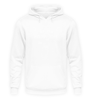 PARTY TIME Gin Hoodie - unisex