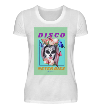 Damen Shirt - Disco..Never Dies...