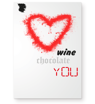 I love wine, chocolate and YOU!