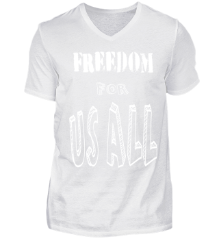 Freedom for us all T-Shirt