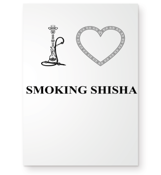I LOVE SMOKING SHISHA