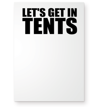 Let's Get In Tents