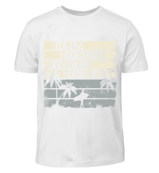 Born to surf forced to work